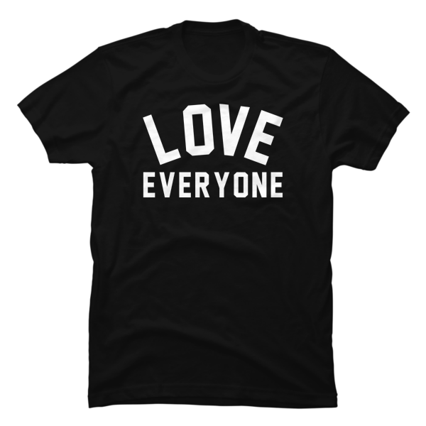 love everyone t shirt